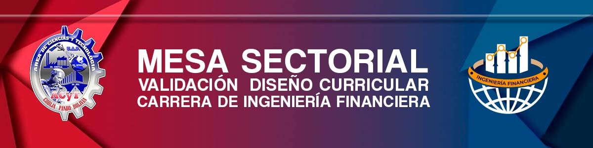 LA MESA SECTORIAL:  VALIDACIÓN DE LA PROPUESTA DE DISEÑO CURRICULAR DE LA CARRERA DE INGENIERÍA FINANCIERA DE LA UNIVERSIDAD AMAZÓNICA DE PANDO